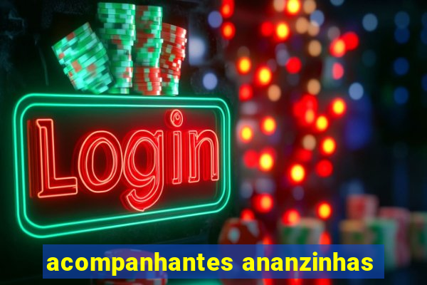 acompanhantes ananzinhas